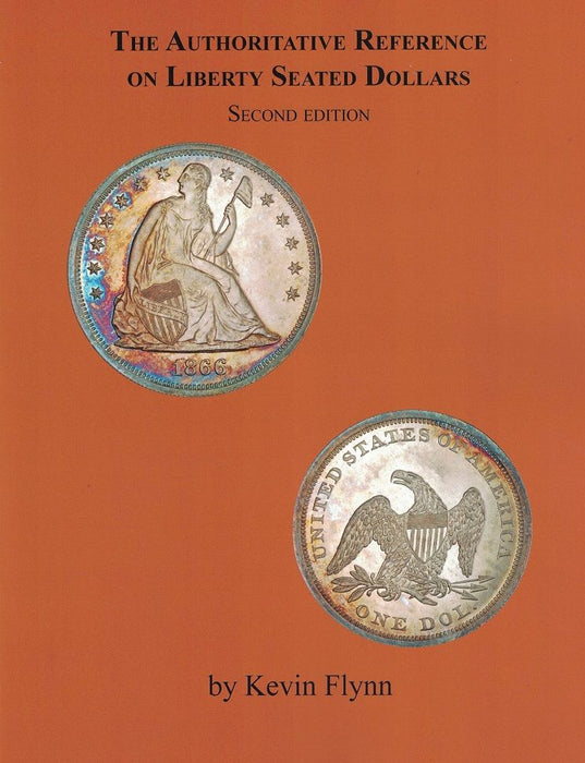 The Authoritative Ref. on Liberty Seated Dollars 2nd Ed. Soft Cover Flynn Book