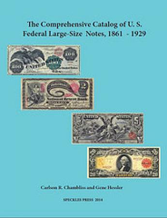 2014 Edition The Comprehensive Cat. Of U.S. Fed. Large Size Notes 1861-1929 Chamblais & Hessler Book