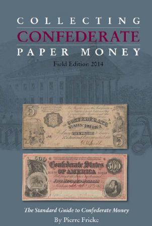 Collecting Confederate Paper Money Field Edion 2019 Fricke Book