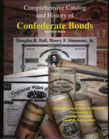 Comprehensive Catalog & History of Confed. Bonds 2nd. Edition Ball & Simmons Book