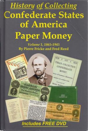 History of Collecting Confederate States of American Paper Money Vol. 1 Fricke Book