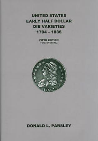 5th Edition U.S. Early Half Dollar Die Varities 1794-1836 Parsley Book