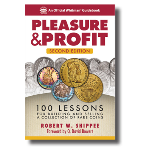 Pleasure & Profit: 100 Lessons for Building & Selling a Collection of Rare Coins 2nd Edition Whitman Book