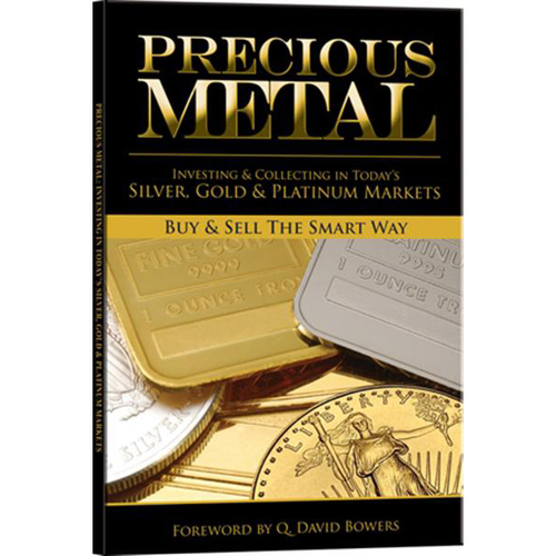 Precious Metal: Investing & Collecting in Today's Silver, Gold, & Platinum Markets Whitman Book